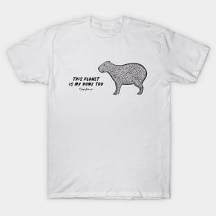 Capybara - This Planet Is My Home Too - animal design on white T-Shirt